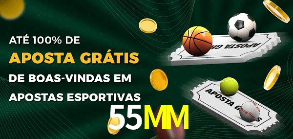 55MM Ate 100% de Aposta Gratis